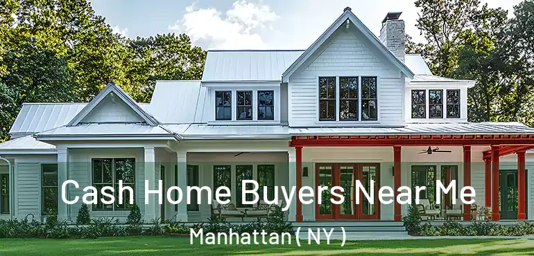 Cash Home Buyers Near Me Manhattan ( NY )