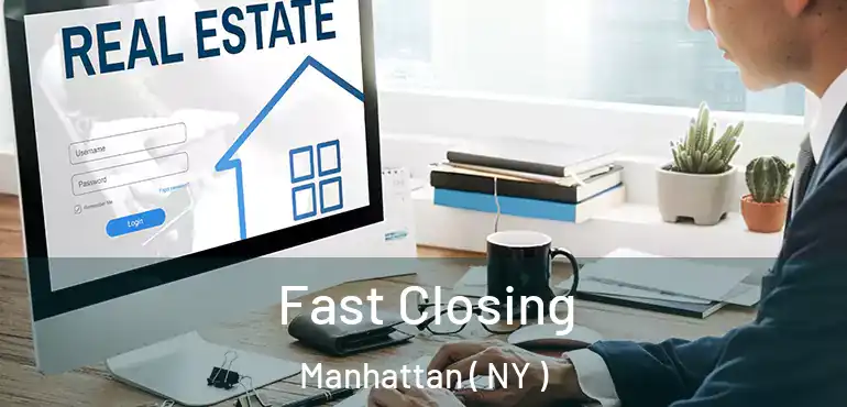  Fast Closing Manhattan ( NY )
