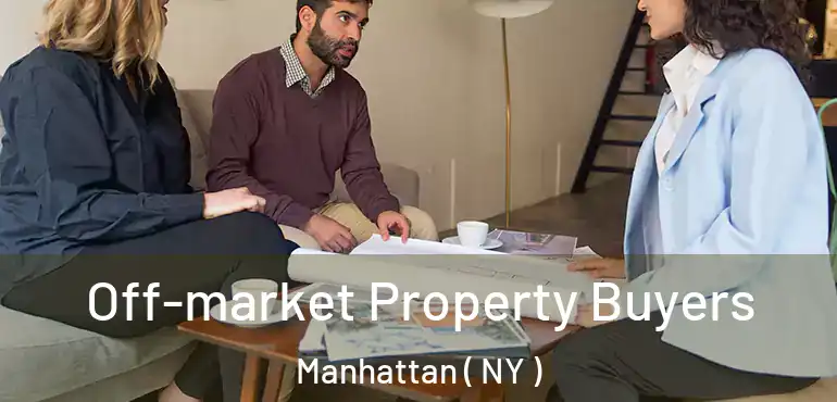  Off-market Property Buyers Manhattan ( NY )