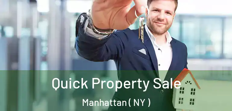  Quick Property Sale Manhattan ( NY )