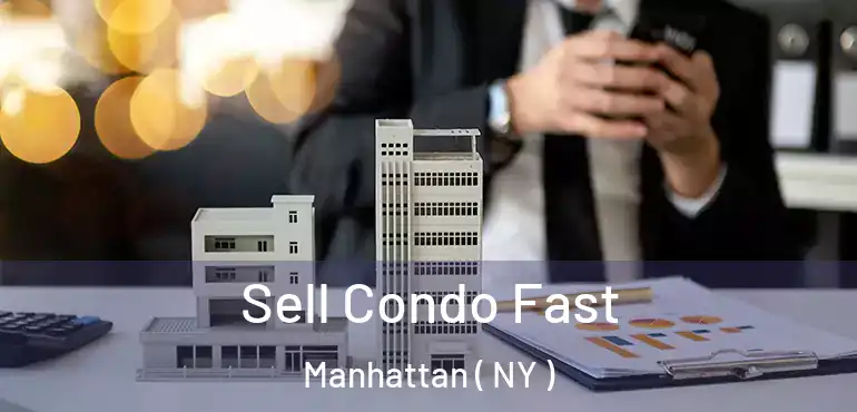  Sell Condo Fast Manhattan ( NY )