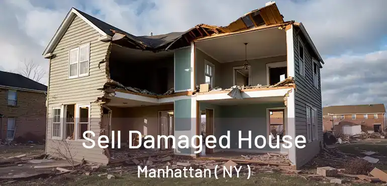 Sell Damaged House Manhattan ( NY )