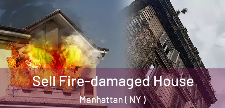  Sell Fire-damaged House Manhattan ( NY )