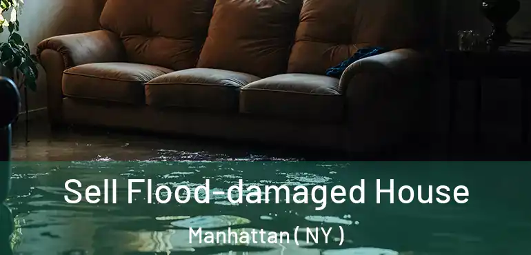  Sell Flood-damaged House Manhattan ( NY )