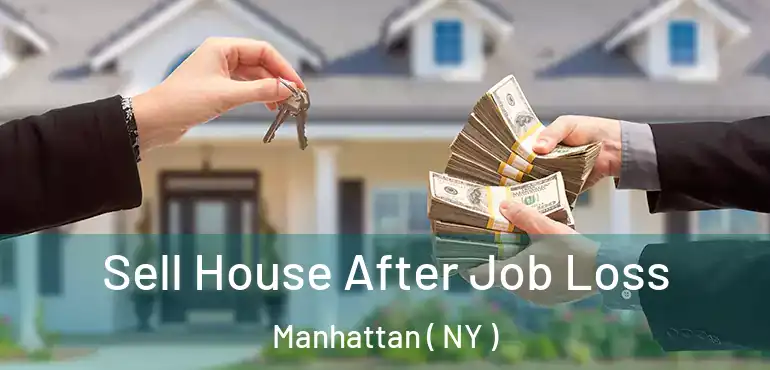  Sell House After Job Loss Manhattan ( NY )