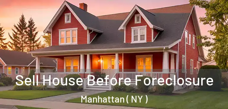  Sell House Before Foreclosure Manhattan ( NY )