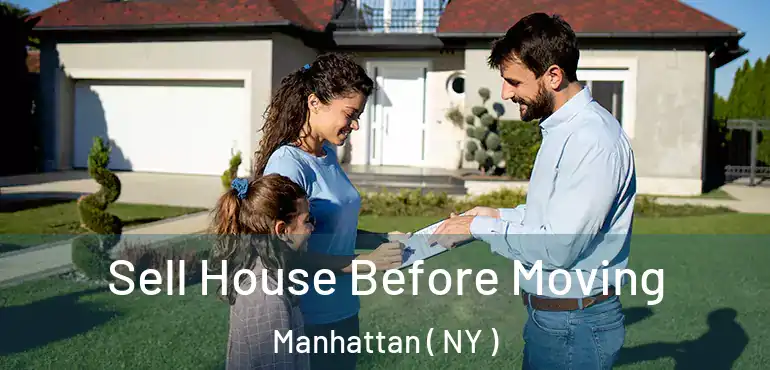  Sell House Before Moving Manhattan ( NY )
