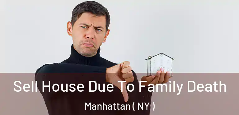  Sell House Due To Family Death Manhattan ( NY )