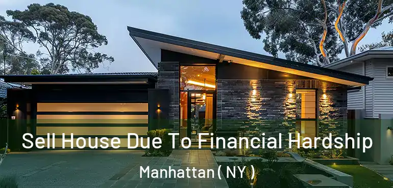  Sell House Due To Financial Hardship Manhattan ( NY )