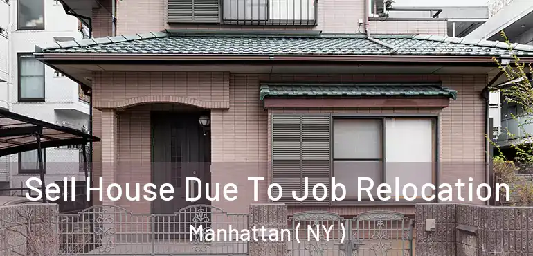  Sell House Due To Job Relocation Manhattan ( NY )