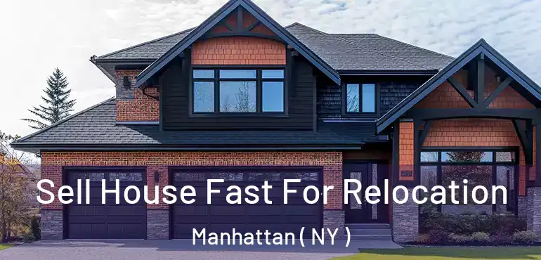  Sell House Fast For Relocation Manhattan ( NY )