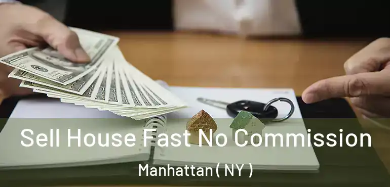 Sell House Fast No Commission Manhattan ( NY )