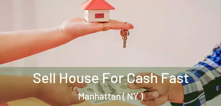  Sell House For Cash Fast Manhattan ( NY )