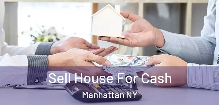  Sell House For Cash Manhattan NY