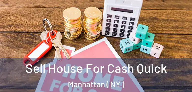  Sell House For Cash Quick Manhattan ( NY )