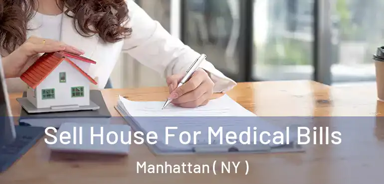  Sell House For Medical Bills Manhattan ( NY )
