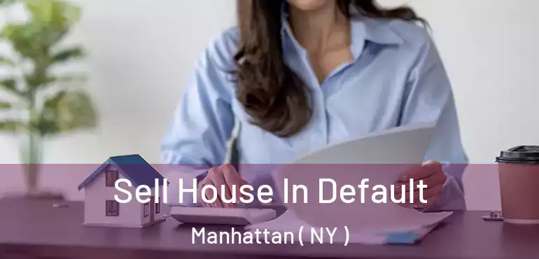  Sell House In Default Manhattan ( NY )