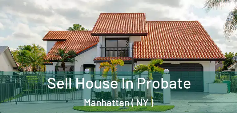  Sell House In Probate Manhattan ( NY )