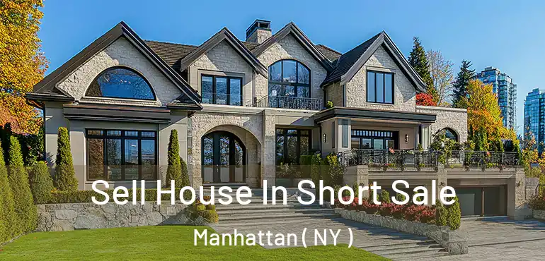  Sell House In Short Sale Manhattan ( NY )