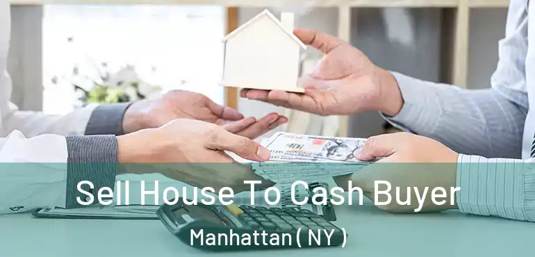  Sell House To Cash Buyer Manhattan ( NY )