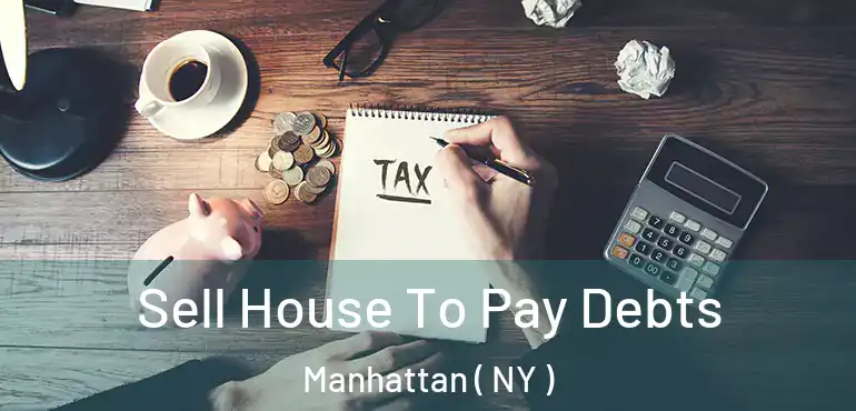  Sell House To Pay Debts Manhattan ( NY )