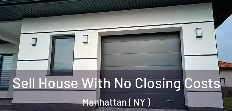  Sell House With No Closing Costs Manhattan ( NY )