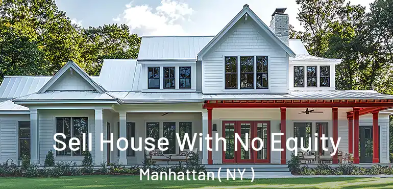  Sell House With No Equity Manhattan ( NY )