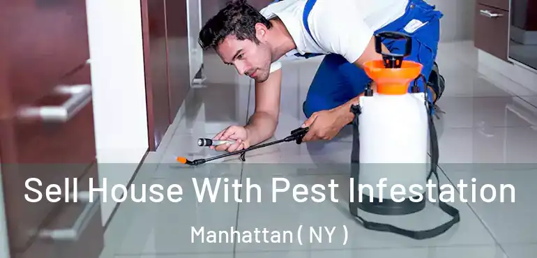  Sell House With Pest Infestation Manhattan ( NY )