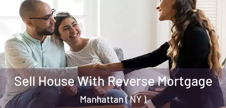  Sell House With Reverse Mortgage Manhattan ( NY )
