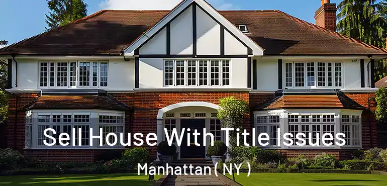  Sell House With Title Issues Manhattan ( NY )