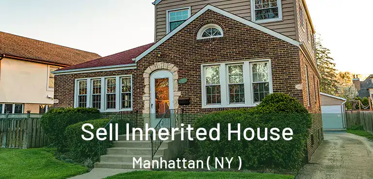  Sell Inherited House Manhattan ( NY )