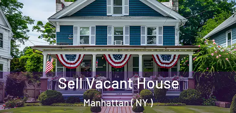  Sell Vacant House Manhattan ( NY )