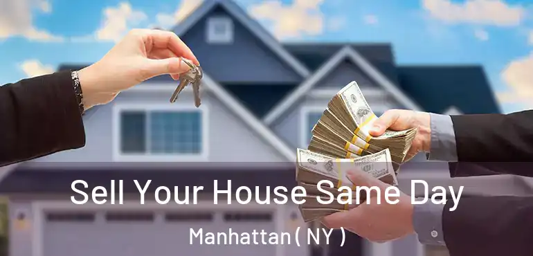  Sell Your House Same Day Manhattan ( NY )