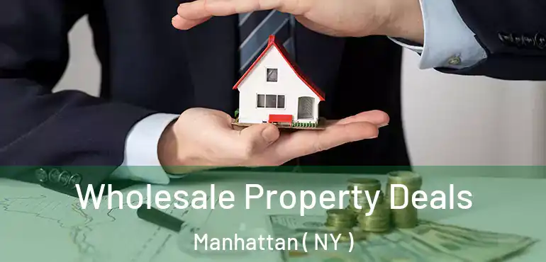  Wholesale Property Deals Manhattan ( NY )