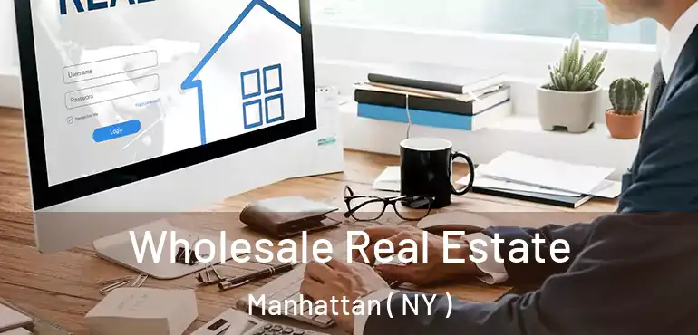  Wholesale Real Estate Manhattan ( NY )