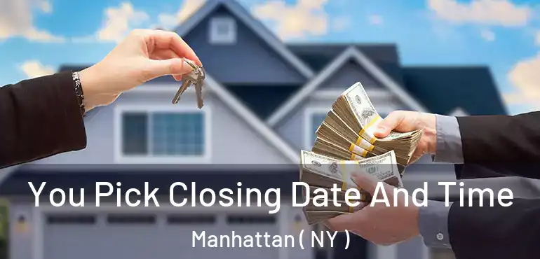  You Pick Closing Date And Time Manhattan ( NY )